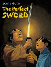 The Perfect Sword by Scott Goto, Scott Goto, 9781570916984
