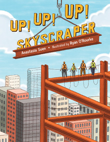 Up!  Up!  Up!  Skyscraper by Anastasia Suen, Ryan O'Rourke, 9781580897105