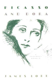 Picasso and Dora (A Memoir) by James Lord, 9780374528355