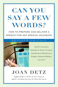 Can You Say a Few Words? (How to Prepare and Deliver a Speech for Any Special Occasion) by Joan Detz, 9780312353520