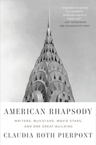 American Rhapsody (Writers, Musicians, Movie Stars, and One Great Building) - 9780374536947 by Claudia Roth Pierpont, 9780374536947