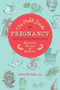 The Field Guide to Pregnancy (Navigating New Territory with Research, Recipes, and Remedies) by Caylie See, L.Ac., 9781623170899