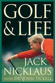 Golf & Life by Jack Nicklaus, John Tickell, 9780312323073