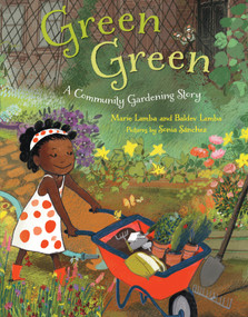 Green Green (A Community Gardening Story) by Marie Lamba, Baldev Lamba, Sonia Sanchez, 9780374327972