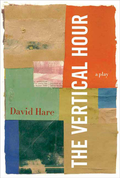 The Vertical Hour (A Play) by David Hare, 9780865479654