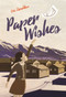 Paper Wishes - 9781250104144 by Lois Sepahban, 9781250104144