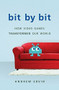 Bit by Bit (How Video Games Transformed Our World) by Andrew Ervin, 9780465039708