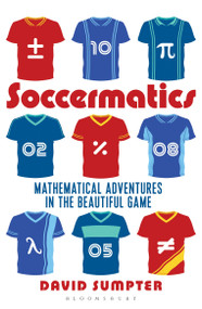 Soccermatics (Mathematical Adventures in the Beautiful Game) - 9781472924148 by David Sumpter, 9781472924148