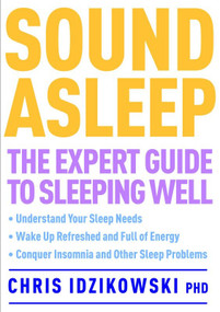 Sound Asleep (The Expert Guide to Sleeping Well) by Chris Idzikowski, 9781780281186