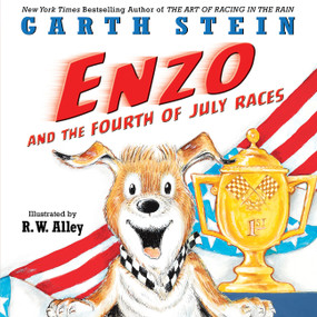 Enzo and the Fourth of July Races by Garth Stein, R. W. Alley, 9780062380593