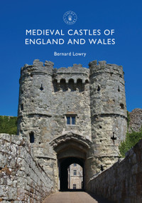 Medieval Castles of England and Wales by Bernard Lowry, 9781784422141