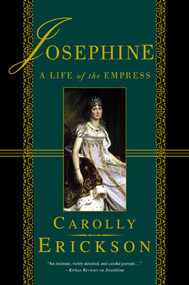Josephine (A Life of the Empress) by Carolly Erickson, 9780312263461