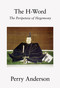 The H-Word (The Peripeteia of Hegemony) by Perry Anderson, 9781786633682