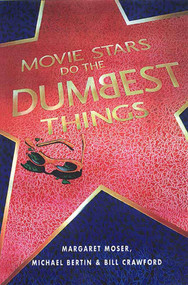 Movie Stars Do the Dumbest Things by Margaret Moser, 9781580631075