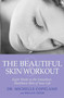 The Beautiful Skin Workout (Eight Weeks to the Smoothest, Healthiest Skin of Your Life) by Michelle Copeland, Megan Deem, 9780312370770