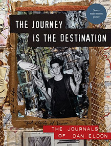 The Journey Is the Destination, Revised Edition (The Journals of Dan Eldon) by Dan Eldon, Kathy Eldon, Kweku Mandela, Alicia Dougherty, 9781452101637