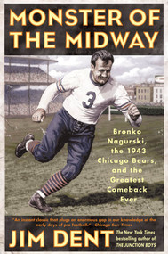 Monster of the Midway (Bronko Nagurski, the 1943 Chicago Bears, and the Greatest Comeback Ever) by Jim Dent, 9780312308681