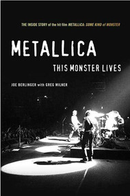 Metallica: This Monster Lives (The Inside Story of Some Kind of Monster) by Joe Berlinger, Greg Milner, 9780312333126