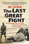 The Last Great Fight (The Extraordinary Tale of Two Men and How One Fight Changed Their Lives Forever) by Joe Layden, 9780312353315