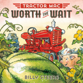 Tractor Mac Worth the Wait by Billy Steers, 9780374301156