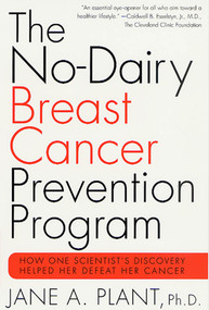 The No-Dairy Breast Cancer Prevention Program (How One Scientist's Discovery Helped Her Defeat Her Cancer) by Prof. Jane A. Plant, PhD, 9780312291679