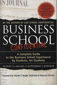 Business School Confidential (A Complete Guide to the Business School Experience: By Students, for Students) by Katherine F. Koegler, Robert H. Miller, 9780312300869