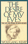 The Desire of My Eyes (The Life & Work of John Ruskin) by Wolfgang Kemp, Jan Van Heurck, 9780374523480