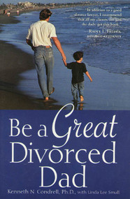 Be a Great Divorced Dad by Kenneth N. Condrell, Linda L. Small, 9780312155490