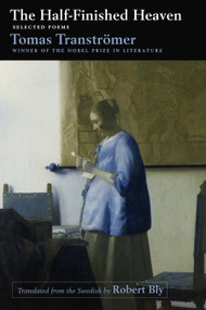 The Half-Finished Heaven (Selected Poems) by Tomas Transtromer, Robert Bly, 9781555977832