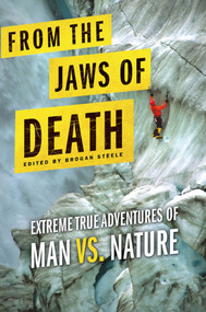 From the Jaws of Death (Extreme True Adventures of Man vs. Nature) by Brogan Steele, 9780312555665