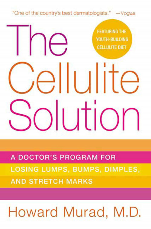 The Cellulite Solution (A Doctor's Program for Losing Lumps, Bumps, Dimples, and Stretch Marks) by Howard Murad, 9780312334628