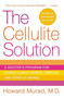 The Cellulite Solution (A Doctor's Program for Losing Lumps, Bumps, Dimples, and Stretch Marks) by Howard Murad, 9780312334628