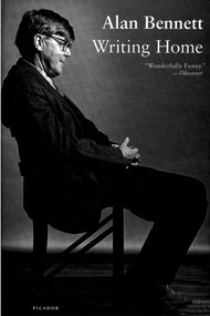 Writing Home by Alan Bennett, 9780312422578