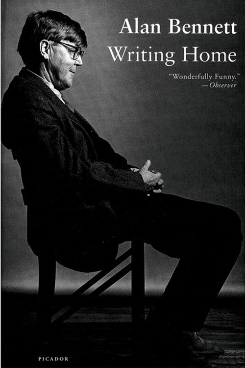 Writing Home by Alan Bennett, 9780312422578