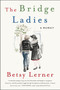 The Bridge Ladies (A Memoir) - 9780062354471 by Betsy Lerner, 9780062354471