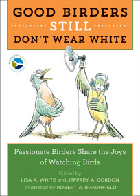 Good Birders Still Don't Wear White by Lisa A. White, Robert A. Braunfield, 9780544876095