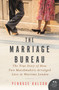 The Marriage Bureau (The True Story of How Two Matchmakers Arranged Love in Wartime London) by Penrose Halson, 9780062562661