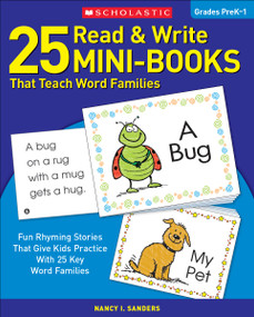 25 Read and Write Mini-Books That Teach Word Families by Nancy I. Sanders, 9780439155878