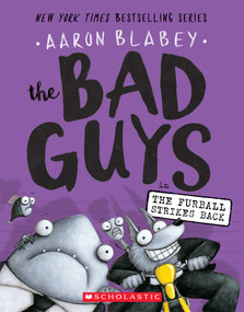 The Bad Guys in The Furball Strikes Back (The Bad Guys #3) by Aaron Blabey, Aaron Blabey, 9781338087499