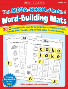 The The MEGA-BOOK of Instant Word-Building Mats (200 Reproducible Mats to Target & Teach Initial Consonants, Blends, Short Vowels, Long Vowels, Word Families, & More!) by M'liss Brockman, Susan Peteete, 9780439471206