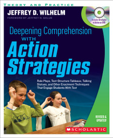Deepening Comprehension With Action Strategies by Jeffrey Wilhelm, 9780545218597