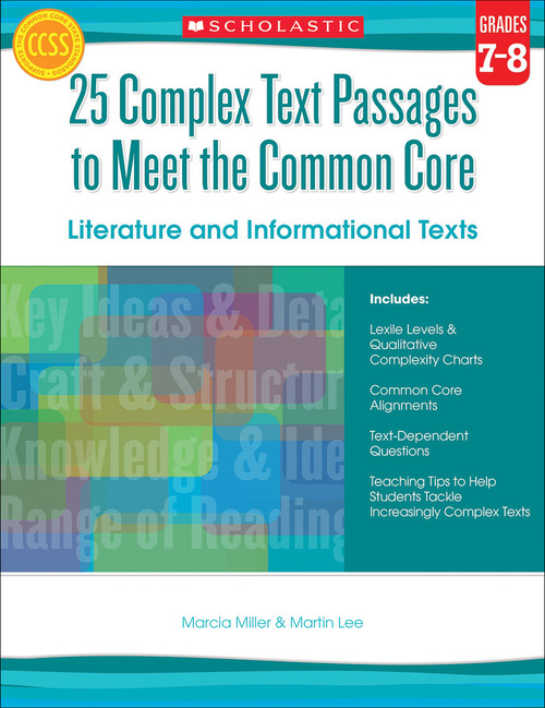 25 Complex Text Passages to Meet the Common Core: Literature and Informational Texts: Grades 7-8 by Martin Lee, Marcia Miller, 9780545577137