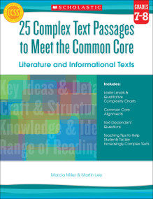 25 Complex Text Passages to Meet the Common Core: Literature and Informational Texts: Grades 7-8 by Martin Lee, Marcia Miller, 9780545577137