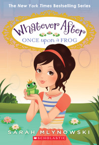 Once Upon a Frog (Whatever After #8) - 9780545746632 by Sarah Mlynowski, 9780545746632