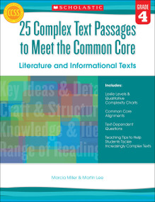 25 Complex Text Passages to Meet the Common Core: Literature and Informational Texts: Grade 4 by Martin Lee, Marcia Miller, 9780545577106