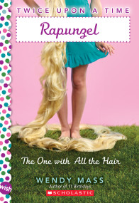 Rapunzel, the One With All the Hair: A Wish Novel (Twice Upon a Time #1) by Wendy Mass, 9780439796590