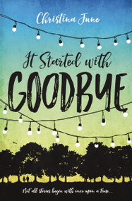 It Started with Goodbye by Christina June, 9780310758662