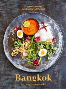 Bangkok (Recipes and Stories from the Heart of Thailand [A Cookbook]) by Leela Punyaratabandhu, 9780399578311