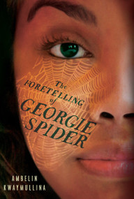 The Foretelling of Georgie Spider by Ambelin Kwaymullina, 9780763692100