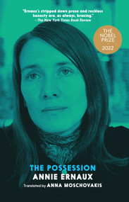 The Possession by Annie Ernaux, Anna Moschovakis, 9781583228555